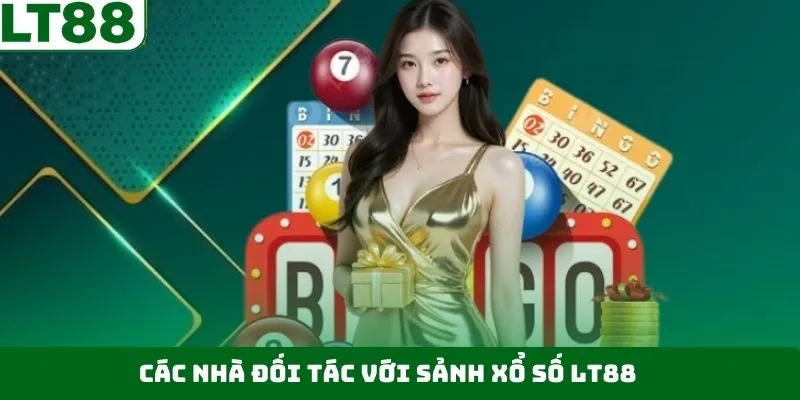 Danh sách các đối tác uy tín của xổ số LT88 Danh sách các đối tác uy tín của xổ số LT88