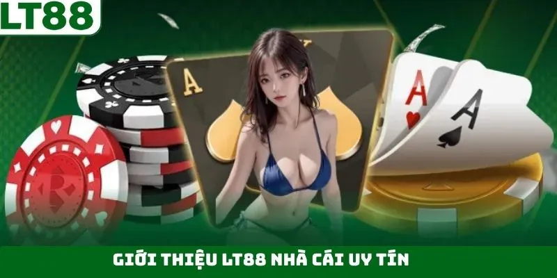 Điểm qua vài nét tổng quan về LT88 Điểm qua vài nét tổng quan về LT88