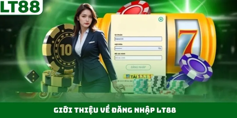 Thông tin chính về quá trình đăng nhập LT88 Thông tin chính về quá trình đăng nhập LT88