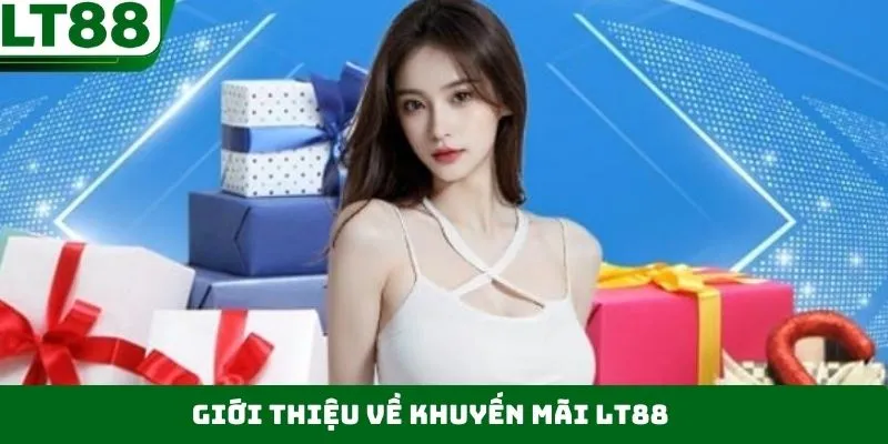 Tổng quan về chương trình ưu đãi tại nhà cái LT88 Tổng quan về chương trình ưu đãi tại nhà cái LT88