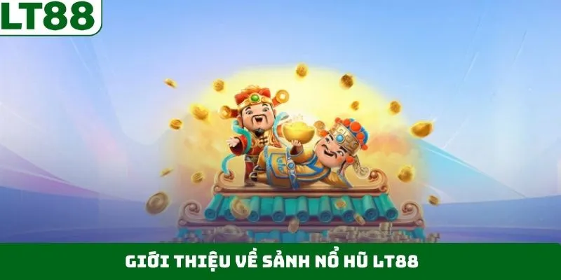 Tổng quan về sảnh nổ hũ siêu hấp dẫn tại nhà cái LT88 Tổng quan về sảnh nổ hũ siêu hấp dẫn tại nhà cái LT88