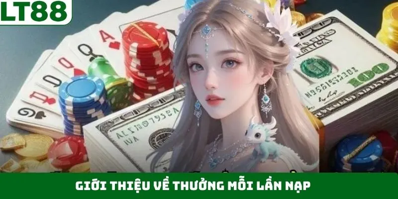 Thông tin về chính sách thưởng mỗi lần nạp