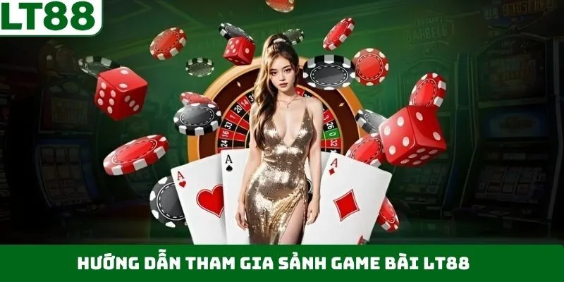 Chia sẻ 4 bước gia nhập ván chơi trong game bài LT88 Chia sẻ 4 bước gia nhập ván chơi trong game bài LT88