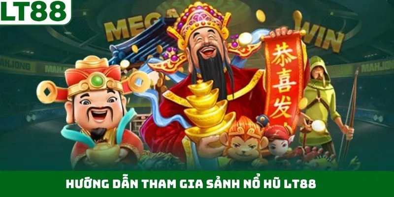 Nắm rõ quy trình tham gia sảnh cược nổ hũ LT88 Nắm rõ quy trình tham gia sảnh cược nổ hũ LT88