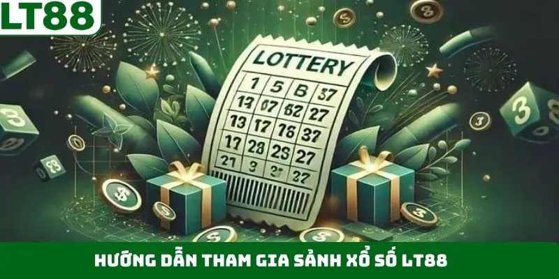 Quy trình tham gia đặt cược xổ số tại LT88 Quy trình tham gia đặt cược xổ số tại LT88