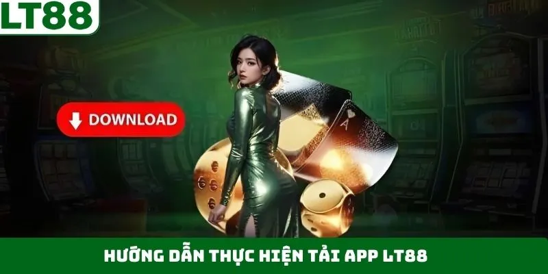 Những cách tải app LT88 chi tiết nhất Những cách tải app LT88 chi tiết nhất