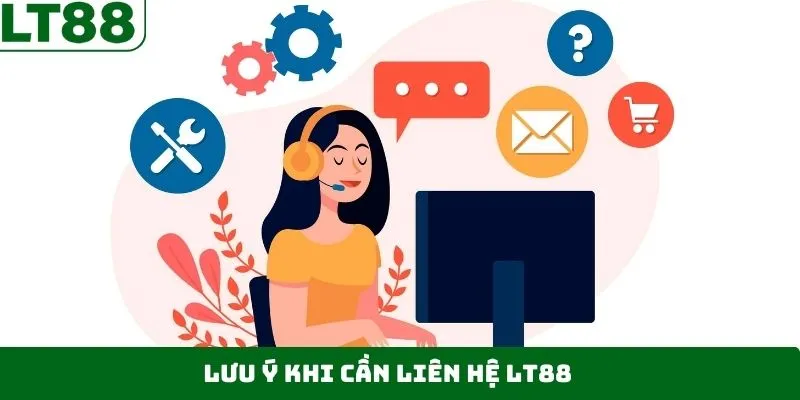 Liên hệ LT88 thuận lợi với các chú ý quan trọng Liên hệ LT88 thuận lợi với các chú ý quan trọng