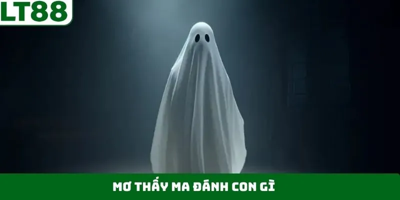 Mơ Thấy Ma Đánh Con Gì – Giải Mã Và Chọn Số May Mắn Tại LT88