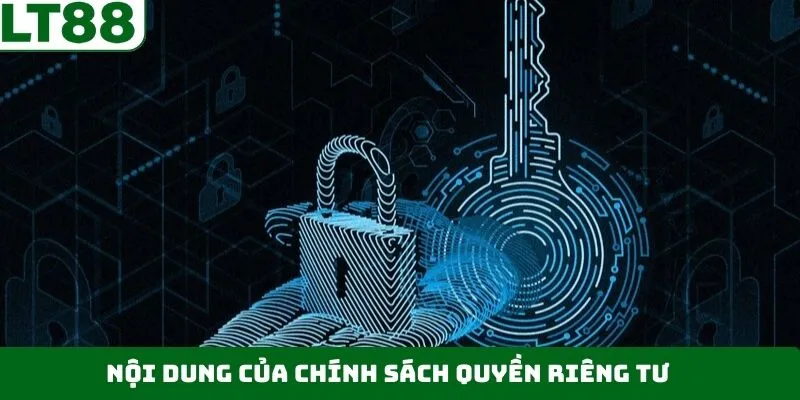 Nội dung chi tiết về chính sách riêng tư LT88 Nội dung chi tiết về chính sách riêng tư LT88