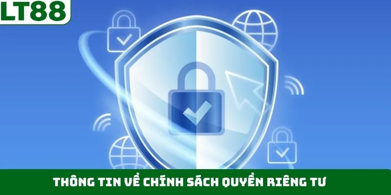 Thông tin tổng quan về chính sách riêng tư của thương hiệu Thông tin tổng quan về chính sách riêng tư của thương hiệu