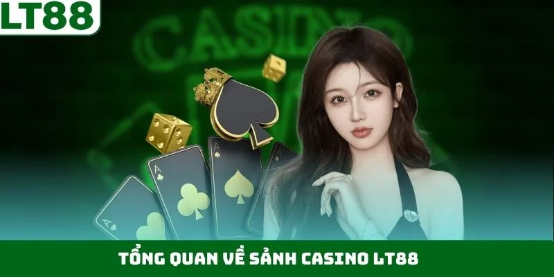 Tổng quan tìm hiểu thông tin về sân chơi casino LT88 Tổng quan tìm hiểu thông tin về sân chơi casino LT88