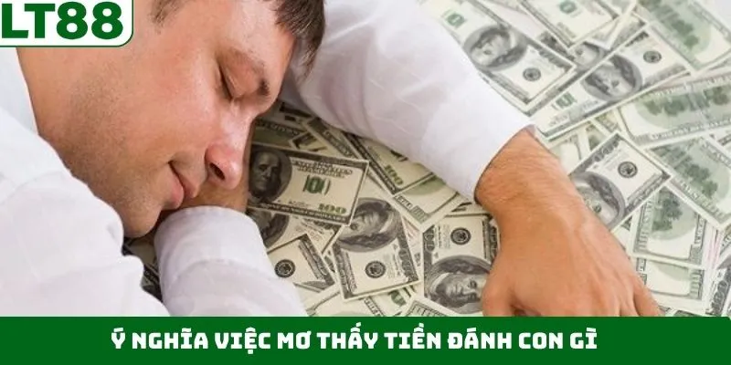 Những ý nghĩa về việc khi mơ thấy tiền đánh con gì? Những ý nghĩa về việc khi mơ thấy tiền đánh con gì?